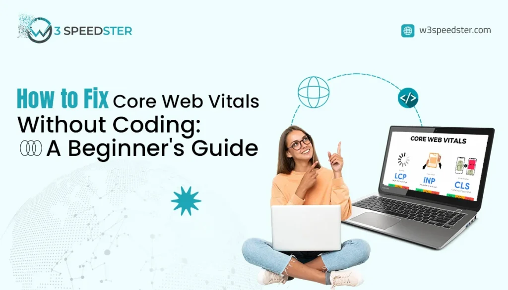 Fix Core Web Vitals Without Coding Beginner Guide - W3Speedster